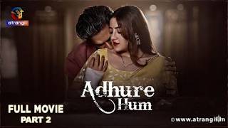 Download lagu ADHURE HUM | FULL MOVIE Part 2| ft. Sumeet Sachdev, Aisha Yusuf,  Aman Badola | Atrangii Originals mp3