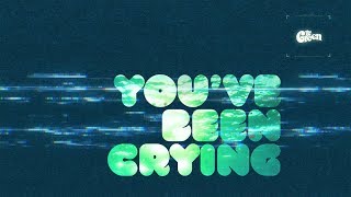 The Green - &quot;You&#39;ve Been Crying&quot; (Lyric Video)