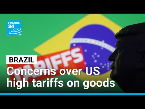 Brazil faces some of the highest US tariffs on goods