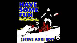 DJ Felli Fel -  Have Some Fun feat  [Cee Lo, Pitbull & Juicy J] [Steve Aoki Edit]