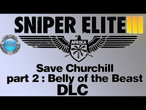 Sniper Elite 3 Walkthrough part 27 DLC Save Churchill Part 2 - Belly of the Beast II [stealth]