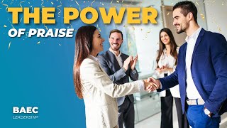 Elevate Your Leadership: Harnessing the Power of Praise | BAEC Leadership Series