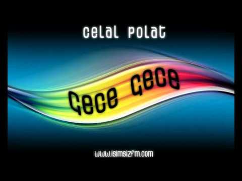 Celal Polat - Gece Gece HER PAZARTESI Saat 22:00 'De isimsiz FM 'De !!