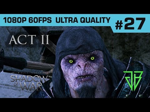 Middle-Earth SHADOW OF WAR Gameplay Walkthrough Part 27 - No Commentary PC (1080p60 Ultra Settings)