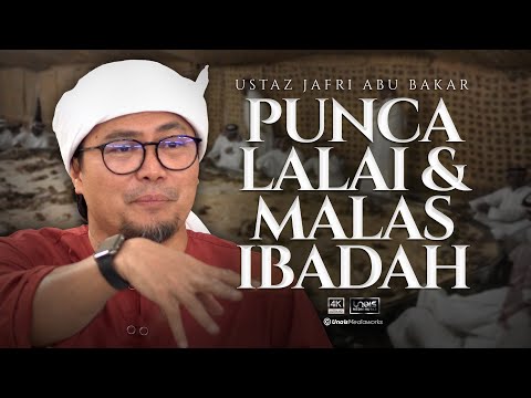 Ustaz Jafri Abu Bakar :: Punca Lalai dan Malas Beribadah