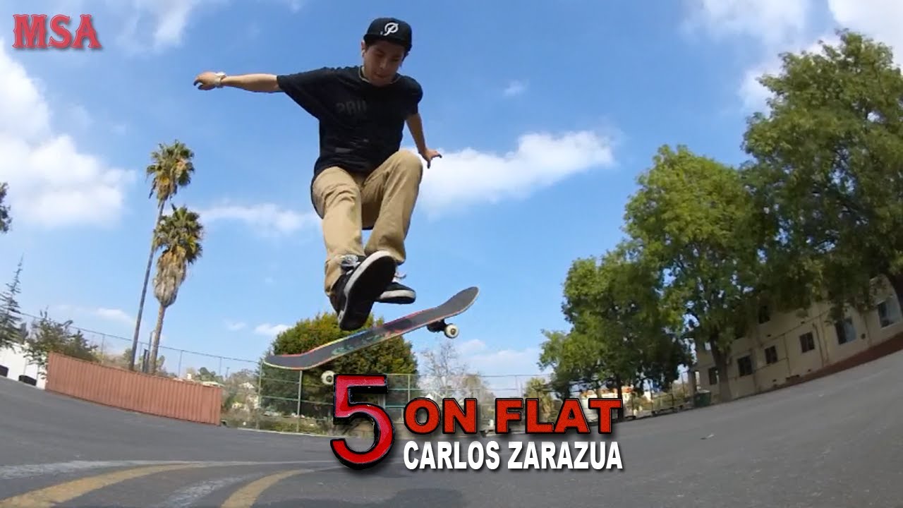 5 On Flat With Carlos Zarazua