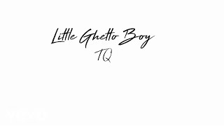 TQ - Little Ghetto Boy