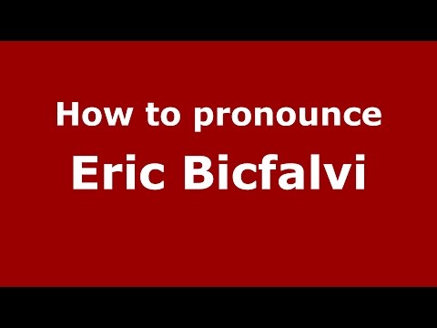 How to pronounce Eric Bicfalvi (Romanian/Romania)  - PronounceNames.com