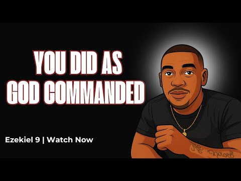 You Did As GOD Commanded | Ezekiel 9: 4 | Blakk Gawd