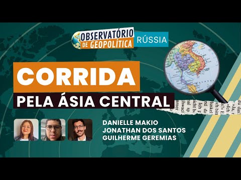 Corrida pela Ásia Central | OBSERVATÓRIO DE GEOPOLÍTICA- Rússia | 11/12/2025