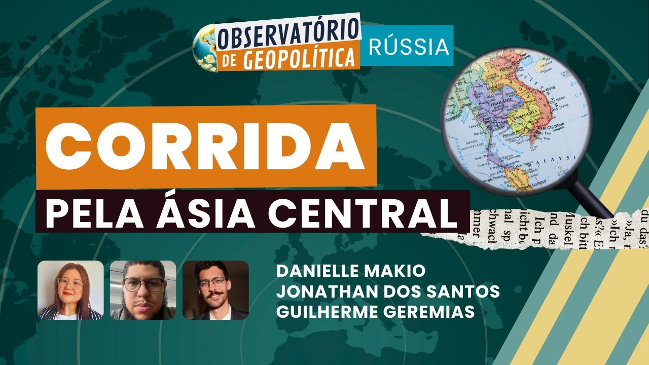 Corrida pela Ásia Central | OBSERVATÓRIO DE GEOPOLÍTICA- Rússia | 11/12/2025