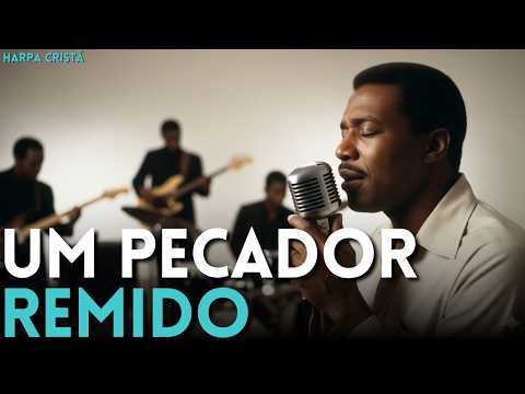 UM PECADOR REMIDO (Blues Gospel) – Harpa Cristã Hino 171