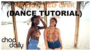 Mr Eazi - Leg Over (Dance Tutorial Video) | Chop Daily
