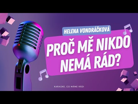 Helena Vondráčková – Proč mě nikdo nemá rád? (karaoke)