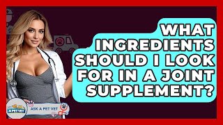 What Ingredients Should I Look For In A Joint Supplement? - 