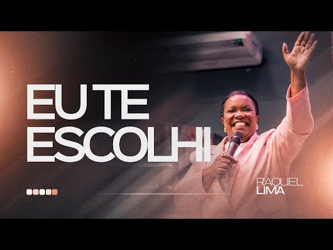 EU TE ESCOLHI I RAQUEL LIMA