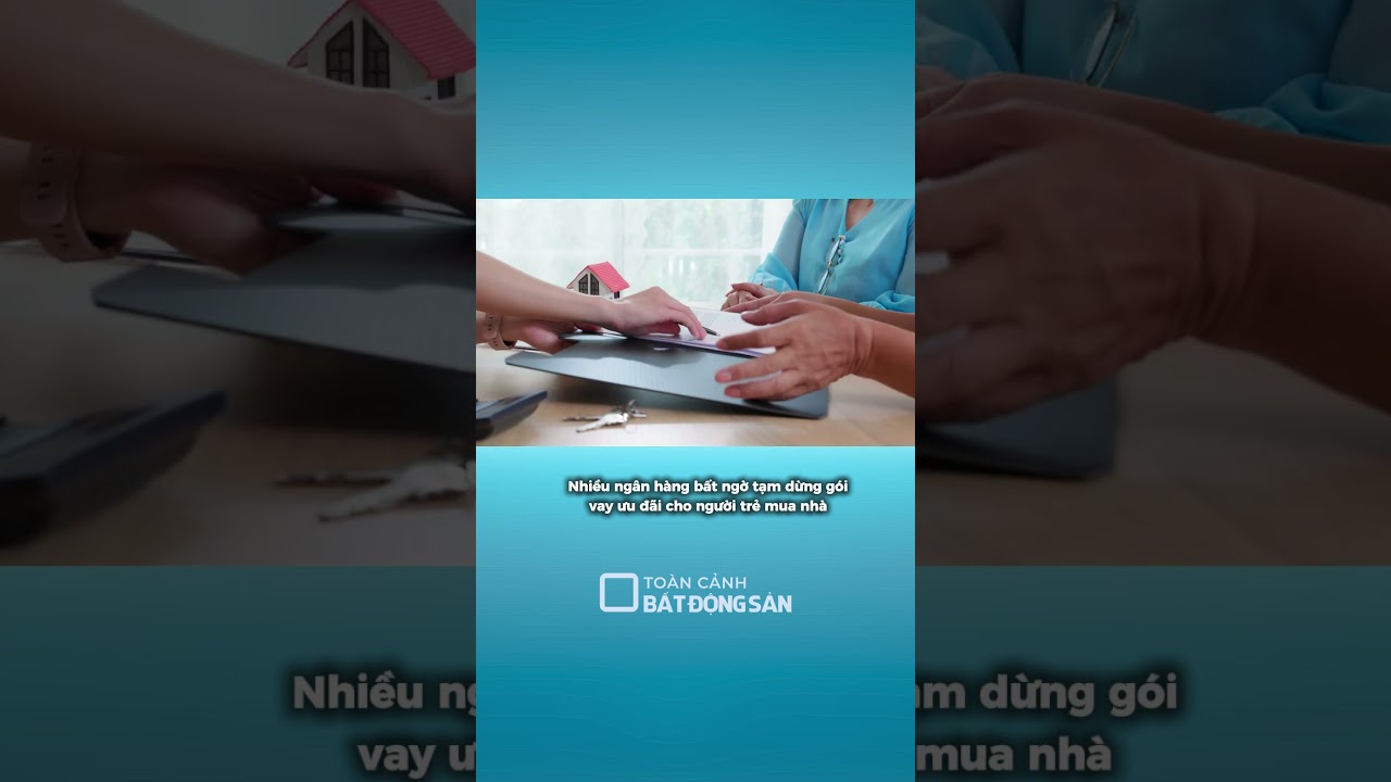 Ngân hàng tạm dừng gói vay ưu đãi cho người trẻ mua nhà