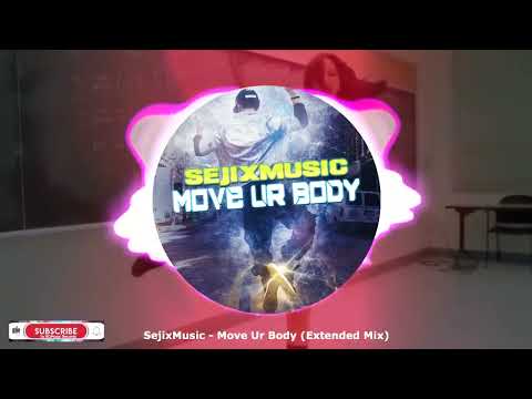SejixMusic - Move Ur Body (Extended Mix) ★
