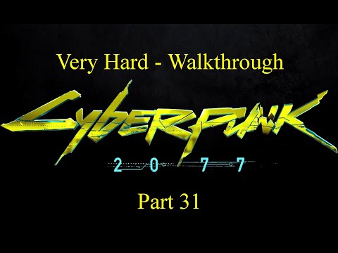 Cyberpunk 2077 - Very Hard Walkthrough (No Commentary) - Part 31