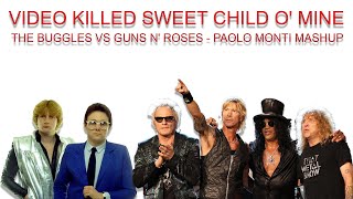 VIDEO KILLED SWEET CHILD O' MINE - THE BUGGLES VS GUNS N' ROSES -    PAOLO MONTI MASHUP