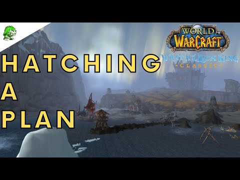 Wotlk Classic Hatching a Plan