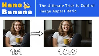 Nano Banana Tutorial: The Ultimate Trick to Control Image Aspect Ratio