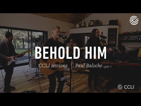 Paul Baloche - Behold Him | CCLI sessions