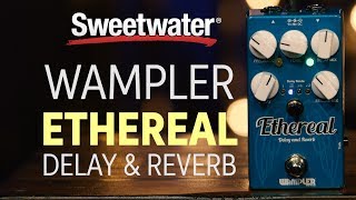 Video thumbnail for Wampler Ethereal Delay/Reverb Pedal Review by Sweetwater