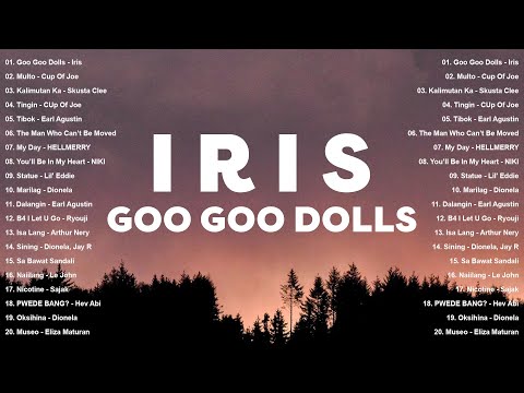 OPM Trending 2025 💖 Goo Goo Dolls - Iris,  Kalimutan Ka - Skusta Clee  💖 Tagalog Love Songs Playlist