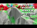 3D Print of Half Dome Hike In Yosemite Valley!