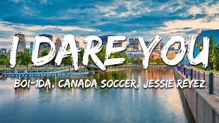 Download lagu Boi-1da, Canada Soccer, Jessie Reyez - I DARE YOU (Lyrics) mp3 Download lagu Boi-1da, Canada Soccer, Jessie Reyez - I DARE YOU (Lyrics) mp3