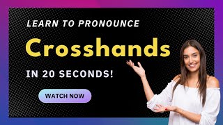 How to pronounce Crosshands