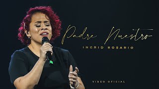 PADRE NUESTRO | Ingrid Rosario (Video OFICIAL)