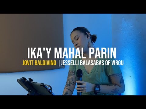 IKA'Y MAHAL PARIN - Jovit Baldivino | Jesselli Balasabas of VIRGU (Cover)