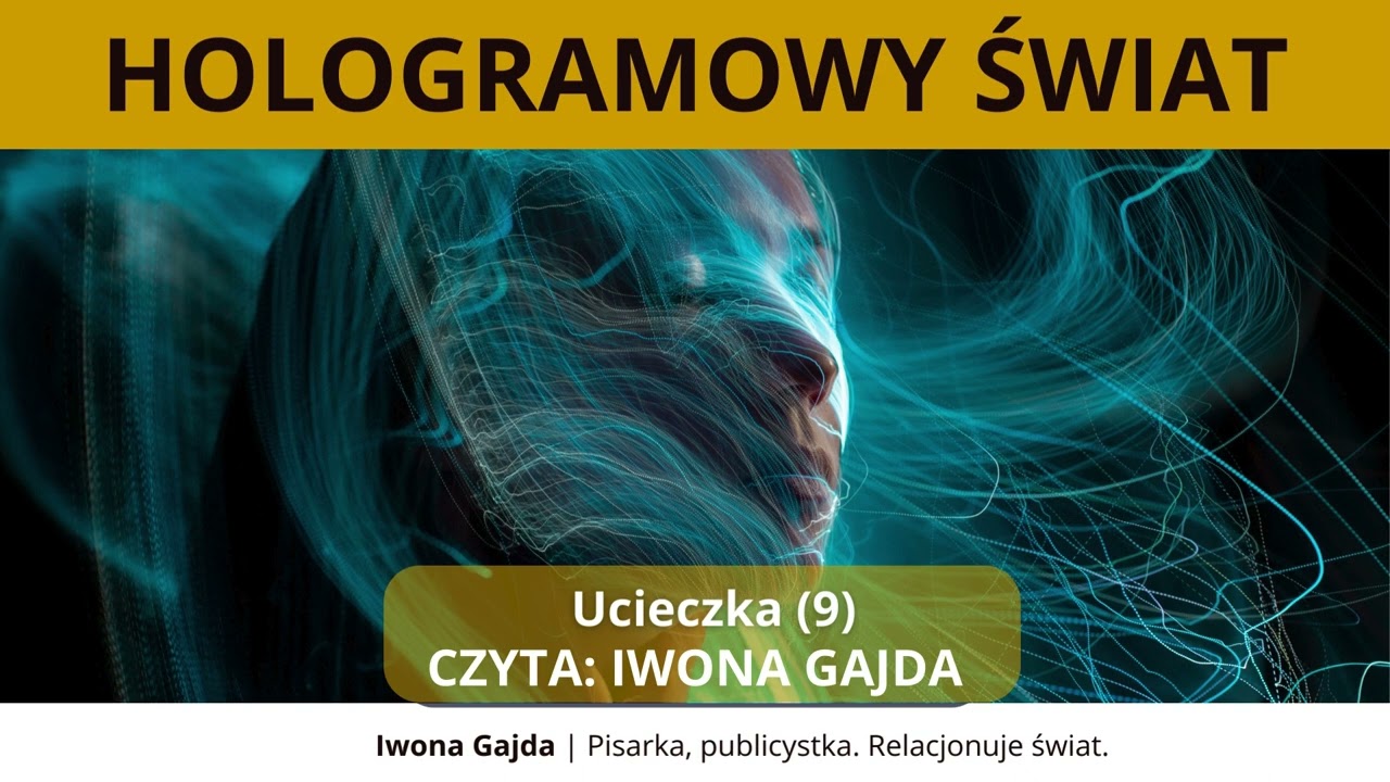 Ucieczka (9)  - Hologramowy Świat 3. Energia Życia  | Iwona Gajda