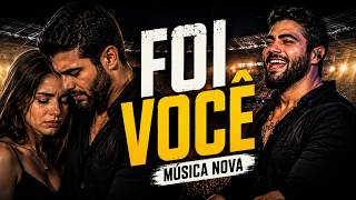 FOI VOCE | MÚSICA NOVA (INSPIRADA EM HENRIQUE E JULIANO)