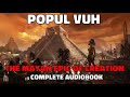 The Popul Vuh - The Mayan Epic of Creation