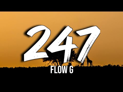 Flow G - 247 (Lyrics) Hustle 24/7