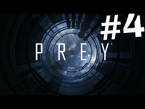 PREY Gameplay Walkthrough Part 4 - (XBOX ONE)