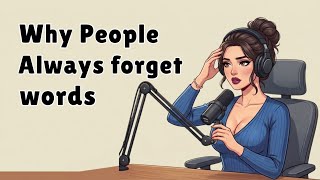 Why People Always Forget Words | English Speaking Practice & Vocabulary Memory Tips