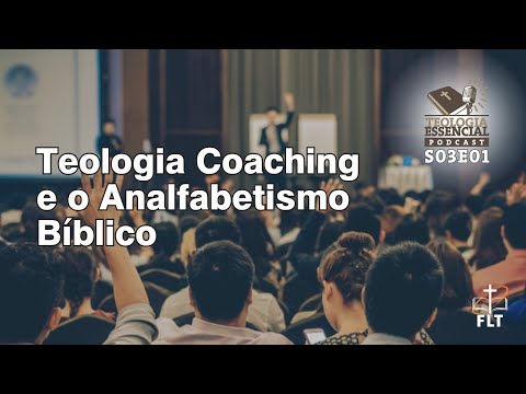 Analfabetismo Bíblico e Teologia Coaching | Podcast Teologia Essencial