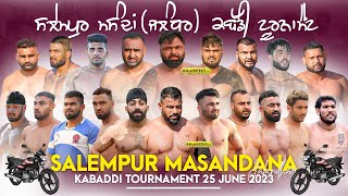 Salempur Masandan (Jalandhar) Kabaddi Tournament 25 June 2023
