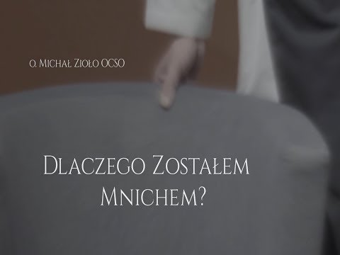 Dlaczego zostałem mnichem? [#6] o. Michał Zioło OCSO