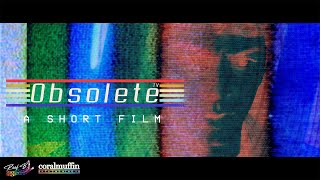 O•B•S•O•L•E•T•E  (Short Film)
