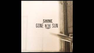 Gone In The Sun - Shine