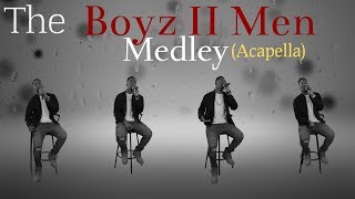 The Boyz II Men Medley (Acapella)