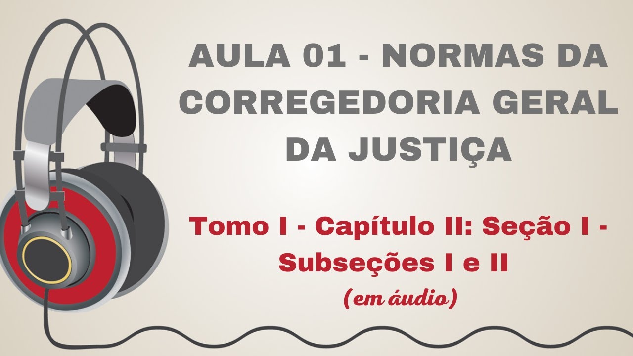 CONCURSO TJSP | Normas da Corregedoria Geral: Tomo I - Cap. II - Seção I - Subseções I e II