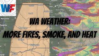 WA Weather: More Fires, Smoke, and Heat