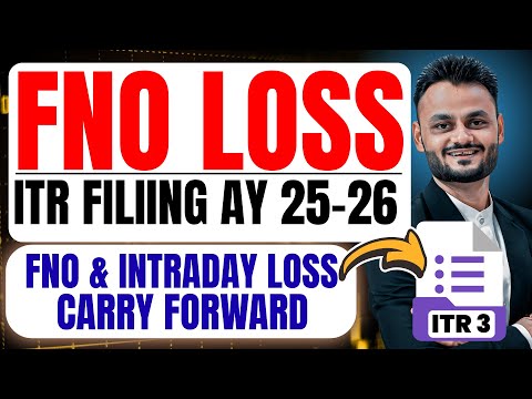 FnO Loss, Intraday Loss, STCG & LTCG Loss: ITR Filing & Carry Forward in ITR 3 | AY 2025-26