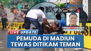 Diduga Salahpaham Remaja Pelajar SMK di Kota Madiun Tega Tusuk Teman Sendiri Hingga Tewas